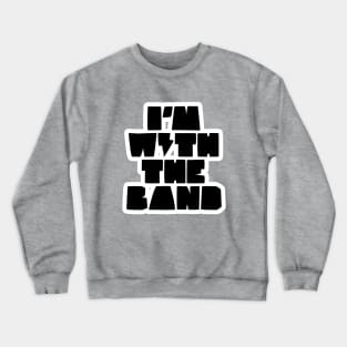 I'AM WITH THE BAND Crewneck Sweatshirt